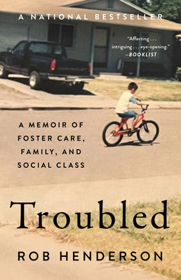 Cover Image for Troubled: A Memoir of Foster Care, Family, and Social Class -- Rob Henderson, Paperback