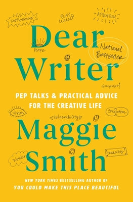 Cover Image for Dear Writer: Pep Talks & Practical Advice for the Creative Life -- Maggie Smith, Paperback
