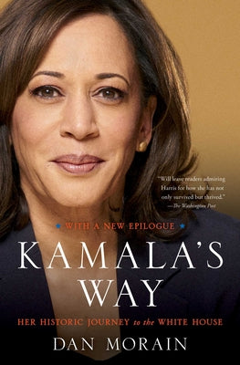 Kamala's Way: An American Life -- Dan Morain, Paperback