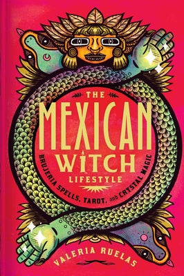 Cover Image for The Mexican Witch Lifestyle: Brujeria Spells, Tarot, and Crystal Magic -- Valeria Ruelas, Hardcover
