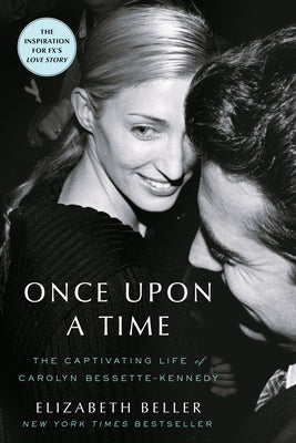 Cover Image for Once Upon a Time: The Captivating Life of Carolyn Bessette-Kennedy -- Elizabeth Beller, Paperback
