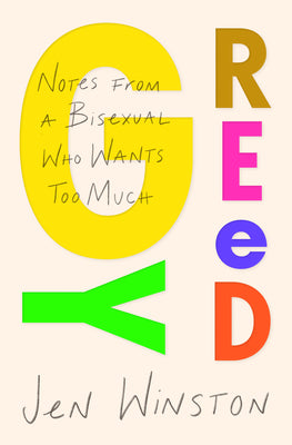 Cover Image for Greedy: Notes from a Bisexual Who Wants Too Much -- Jen Winston, Paperback