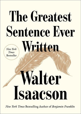 Cover Image for The Greatest Sentence Ever Written -- Walter Isaacson, Hardcover