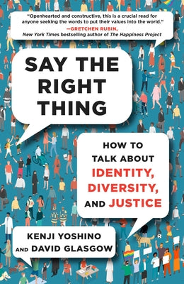 Cover Image for Say the Right Thing: How to Talk about Identity, Diversity, and Justice -- Kenji Yoshino, Hardcover
