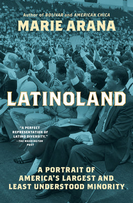 Cover Image for Latinoland: A Portrait of America's Largest and Least Understood Minority -- Marie Arana, Paperback
