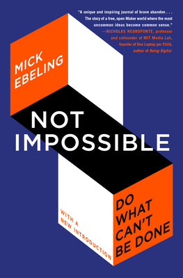 Cover Image for Not Impossible: Do What Can't Be Done -- Mick Ebeling, Paperback