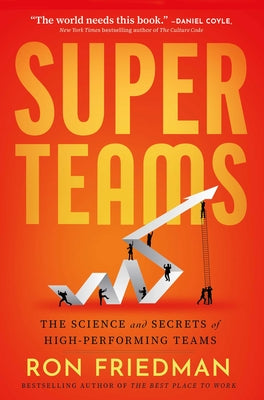 Cover Image for Superteams: The Science and Secrets of High-Performing Teams -- Ron Friedman, Hardcover