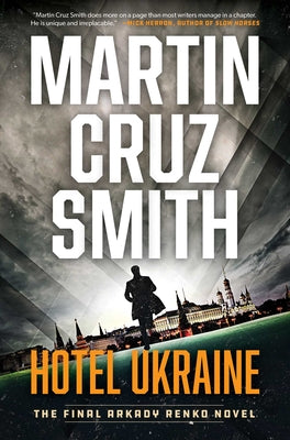 Cover Image for Hotel Ukraine: The Final Arkady Renko Novel -- Martin Cruz Smith, Hardcover