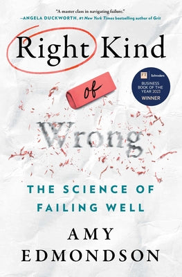 Cover Image for Right Kind of Wrong: The Science of Failing Well -- Amy C. Edmondson, Hardcover