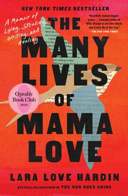 Cover Image for The Many Lives of Mama Love (Oprah's Book Club): A Memoir of Lying, Stealing, Writing, and Healing -- Lara Love Hardin, Paperback
