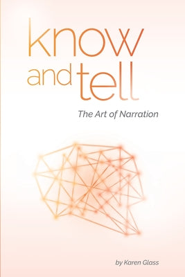 Cover Image for Know and Tell: The Art of Narration -- Karen Glass, Paperback