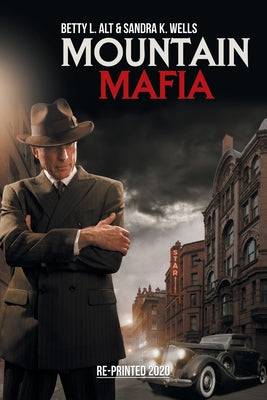 Cover Image for Mountain Mafia: Organized Crime in the Rockies -- Betty L. Alt, Paperback