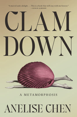 Cover Image for Clam Down: A Metamorphosis -- Anelise Chen, Hardcover