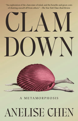 Cover Image for Clam Down: A Metamorphosis -- Anelise Chen, Paperback