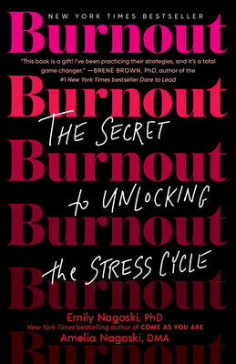 Cover Image for Burnout: The Secret to Unlocking the Stress Cycle -- Emily Nagoski, Paperback