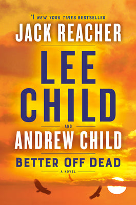 Cover Image for Better Off Dead: A Jack Reacher Novel -- Lee Child, Paperback