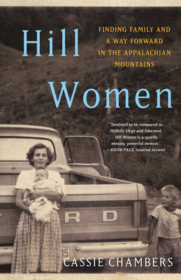 Cover Image for Hill Women: Finding Family and a Way Forward in the Appalachian Mountains -- Cassie Chambers, Paperback