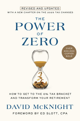 Cover Image for The Power of Zero, Revised and Updated: How to Get to the 0% Tax Bracket and Transform Your Retirement -- David McKnight, Hardcover