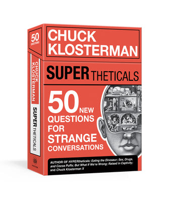 Cover Image for Supertheticals: 50 New Hyperthetical Questions for More Strange Conversations -- Chuck Klosterman, Board Games
