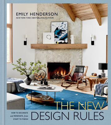 Cover Image for The New Design Rules: How to Decorate and Renovate, from Start to Finish: An Interior Design Book -- Emily Henderson, Hardcover