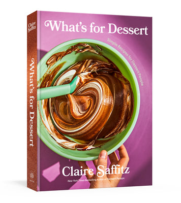 Cover Image for What's for Dessert: Simple Recipes for Dessert People: A Baking Book -- Claire Saffitz, Hardcover