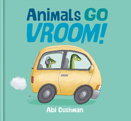 Cover Image for Animals Go Vroom! -- Abi Cushman, Hardcover