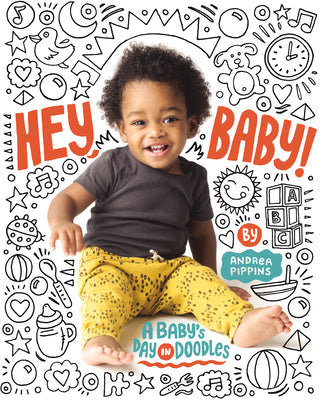 Cover Image for Hey, Baby!: A Baby's Day in Doodles -- Andrea Pippins, Board Books