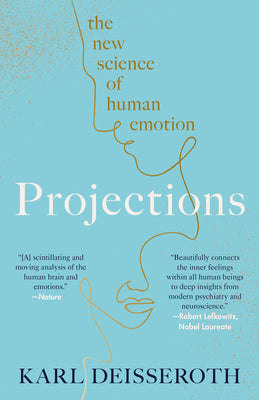 Cover Image for Projections: The New Science of Human Emotion -- Karl Deisseroth, Paperback