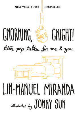 Cover Image for Gmorning, Gnight!: Little Pep Talks for Me & You -- Lin-Manuel Miranda, Hardcover
