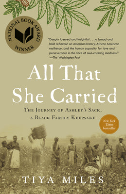 Cover Image for All That She Carried: The Journey of Ashley's Sack, a Black Family Keepsake -- Tiya Miles, Paperback