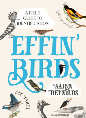 Cover Image for Effin' Birds: A Field Guide to Identification -- Aaron Reynolds, Hardcover