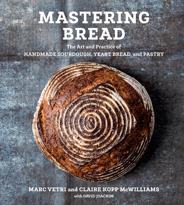 Cover Image for Mastering Bread: The Art and Practice of Handmade Sourdough, Yeast Bread, and Pastry [A Baking Book] -- Marc Vetri, Hardcover
