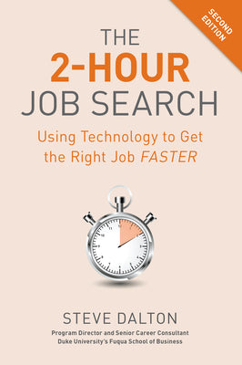 Cover Image for The 2-Hour Job Search, Second Edition: Using Technology to Get the Right Job Faster -- Steve Dalton, Paperback