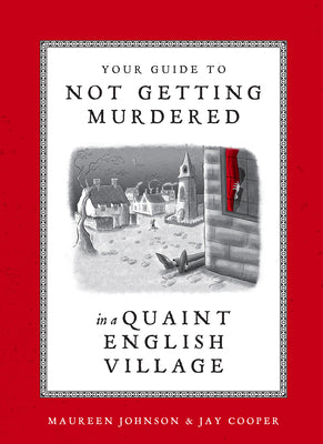 Cover Image for Your Guide to Not Getting Murdered in a Quaint English Village -- Maureen Johnson, Hardcover