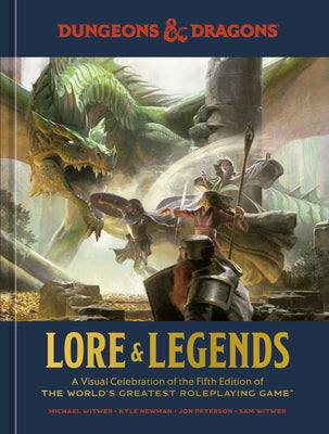Cover Image for Dungeons & Dragons Lore & Legends: A Visual Celebration of the Fifth Edition of the World's Greatest Roleplaying Game -- Michael Witwer, Hardcover