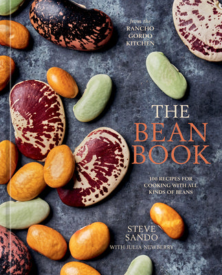 Cover Image for The Bean Book: 100 Recipes for Cooking with All Kinds of Beans, from the Rancho Gordo Kitchen [A Cookbook] -- Steve Sando, Hardcover