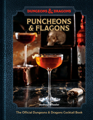 Cover Image for Puncheons and Flagons (Dungeons & Dragons): The Official Dungeons & Dragons Cocktail Book [A Cocktail and Mocktail Recipe Book] -- Andrew Wheeler, Hardcover