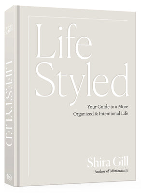 Cover Image for Lifestyled: Your Guide to a More Organized & Intentional Life -- Shira Gill, Hardcover
