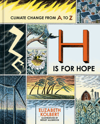 Cover Image for H Is for Hope: Climate Change from A to Z -- Elizabeth Kolbert, Hardcover