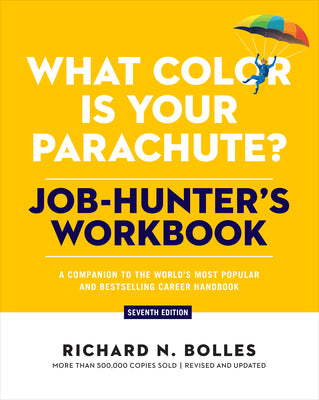 Cover Image for What Color Is Your Parachute? Job-Hunter's Workbook, Seventh Edition: A Companion to the World's Most Popular and Bestselling Career Handbook -- Richard N. Bolles, Paperback