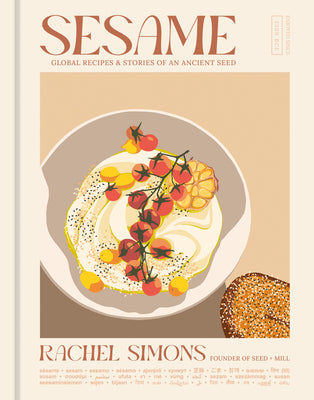Cover Image for Sesame: Global Recipes + Stories of an Ancient Seed [A Cookbook] -- Rachel Simons, Hardcover