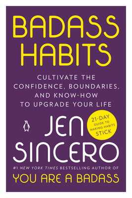 Cover Image for Badass Habits: Cultivate the Confidence, Boundaries, and Know-How to Upgrade Your Life -- Jen Sincero, Paperback
