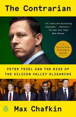 Cover Image for The Contrarian: Peter Thiel and the Rise of the Silicon Valley Oligarchs -- Max Chafkin, Paperback