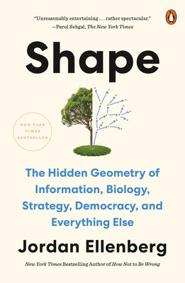 Cover Image for Shape: The Hidden Geometry of Information, Biology, Strategy, Democracy, and Everythingelse -- Jordan Ellenberg, Paperback