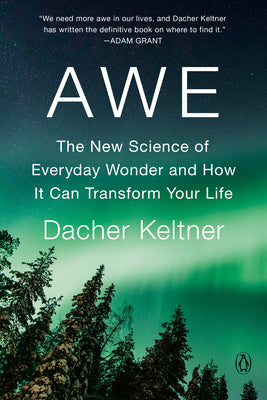 Cover Image for Awe: The New Science of Everyday Wonder and How It Can Transform Your Life -- Dacher Keltner, Paperback