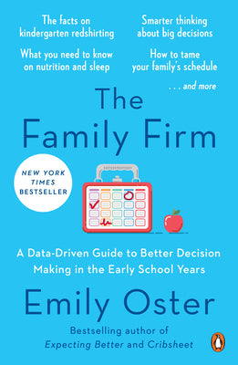 Cover Image for The Family Firm: A Data-Driven Guide to Better Decision Making in the Early School Years -- Emily Oster, Paperback