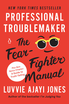 Cover Image for Professional Troublemaker: The Fear-Fighter Manual -- Luvvie Ajayi Jones, Paperback