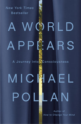 Cover Image for A World Appears: A Journey Into Consciousness -- Michael Pollan, Hardcover