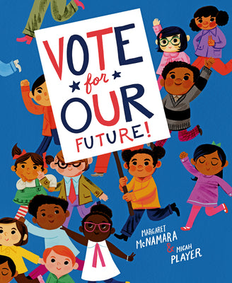 Cover Image for Vote for Our Future! -- Margaret McNamara, Hardcover