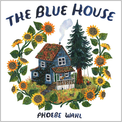 Cover Image for The Blue House -- Phoebe Wahl, Hardcover
